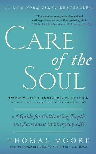 Бумажная книга «Care of the Soul, Twenty-fifth Anniversary Ed: A Guide for Cultivating Depth and Sacredness in Everyday Life», автор Томас Мур - фото №1