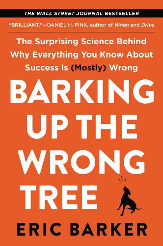 Паперова книга «Barking Up the Wrong Tree: The Surprising Science Behind Why Everything You Know About Success is (Mostly) Wrong», автор Ерік Баркер - фото №1