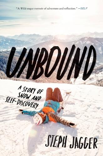 Бумажная книга «Unbound: A Story of Snow and Self-Discovery», автор Стэф Джаггер - фото №1