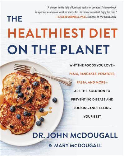 Паперова книга «The Healthiest Diet on the Planet: Why the Foods You Love-Pizza, Pancakes, Potatoes, Pasta, and More-Are the Solution to Preventing Disease and Looking and Feeling Your Best», автор Джон Макдугалл - фото №1