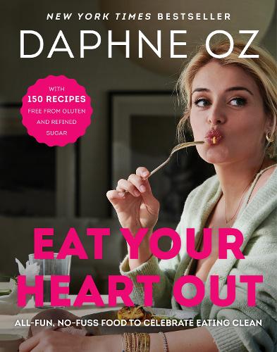 Бумажная книга «Eat Your Heart Out: All-Fun, No-Fuss Food to Celebrate Eating Clean», автор Дафна Оз - фото №1