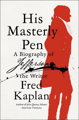 Бумажная книга «His Masterly Pen: A Biography of Jefferson the Writer», автор Фред Каплан - фото №1