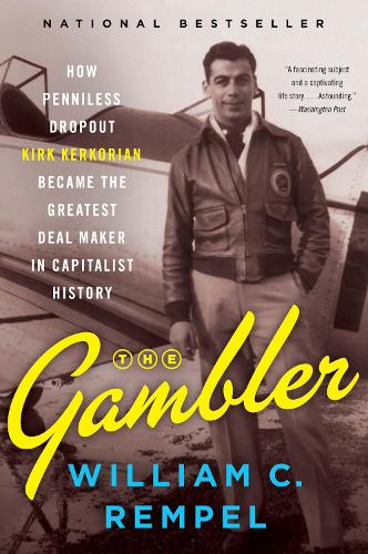 Бумажная книга «The Gambler: How Penniless Dropout Kirk Kerkorian Became the Greatest Deal Maker in Capitalist History», автор Уильям Рэмпел - фото №1