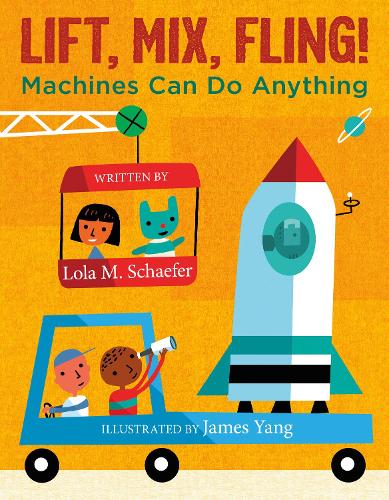 Бумажная книга «Lift, Mix, Fling!: Machines Can Do Anything», автор Лола М. Шефер - фото №1