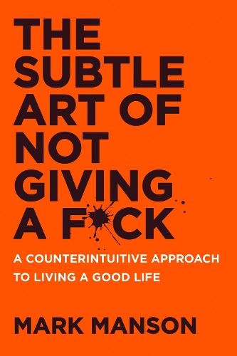 Бумажная книга «The Subtle Art of Not Giving a F*ck: A Counterintuitive Approach to Living a Good Life», автор Марк Мэнсон - фото №1
