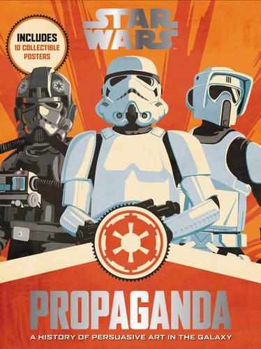 Бумажная книга «Star Wars Propaganda: A History of Persuasive Art in the Galaxy», автор Пабло Идальго - фото №1