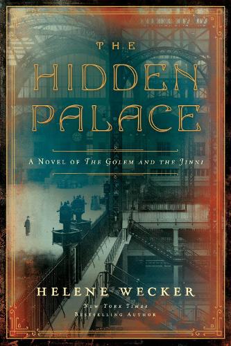 Бумажная книга «The Hidden Palace: A Novel of the Golem and the Jinni», автор Элен Веккер - фото №1