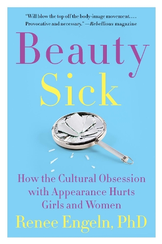 Бумажная книга «Beauty Sick: How the Cultural Obsession with Appearance Hurts Girls and Women», автор Рене Энгельн - фото №1