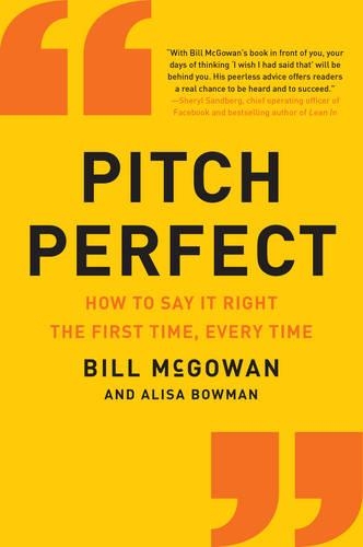 Паперова книга «Pitch Perfect: How to Say It Right the First Time, Every Time», автор Білл МакГоуен - фото №1