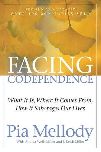 Бумажная книга «Facing Codependence: What It Is, Where It Comes from, How It Sabotages Our Lives», авторов Андреа Уэллс Миллер, Дж. Кит Миллер, Пиа Меллоди - фото №1