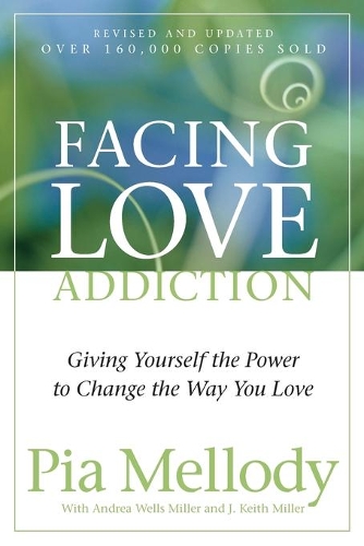 Бумажная книга «Facing Love Addiction: Giving Yourself the Power to Change the Way You Love», авторов Андреа Уэллс Миллер, Дж. Кит Миллер, Пиа Меллоди - фото №1