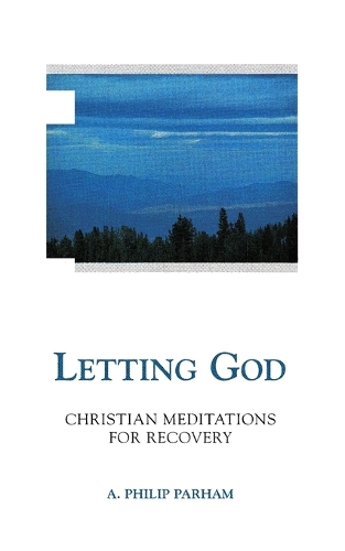 Бумажная книга «Letting God: Christian Meditation for Recovery», автор Филип А. Парэм - фото №1
