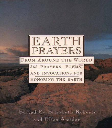 Паперова книга «Earth Prayers: 365 Prayers, Poems, and Invocations from Around the World», авторів Еліас Амідон, Елізабет Робертс - фото №1