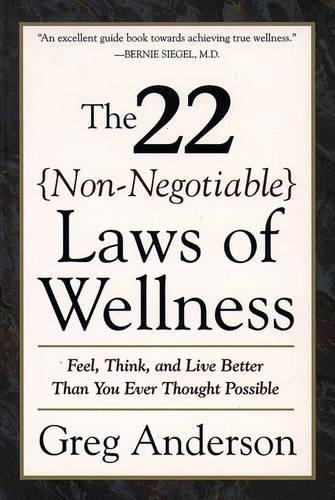 Паперова книга «22 Non Negotiable Laws of Wellness: Feel, Think, and Live Better Than You Ever Thought Possible», автор Грег Андерсон - фото №1