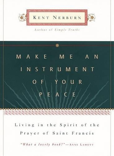 Бумажная книга «Make Me An Instrument of Your Peace», автор Кент Нерберн - фото №1