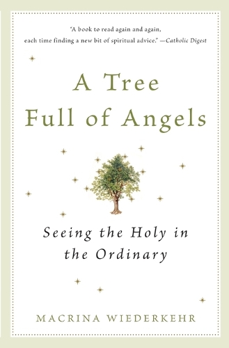Бумажная книга «A Tree Full of Angels: Seeing the Holy in the Ordinary», автор Макрина Видеркер - фото №1