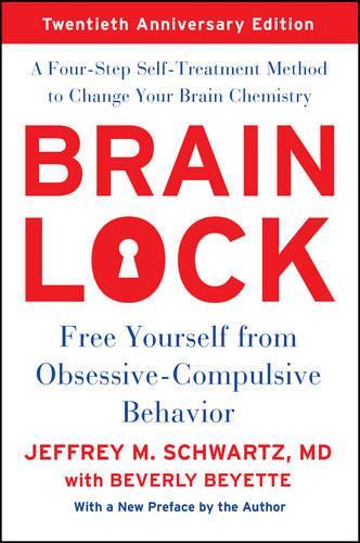 Бумажная книга «Brain Lock, Twentieth Anniversary Edition: Free Yourself from Obsessive-Compulsive Behavior», автор Джеффри М. Шварц - фото №1