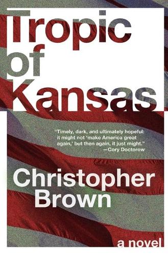 Паперова книга «Tropic of Kansas: A Novel», автор Кристофер Браун - фото №1