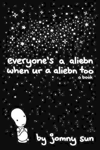 Бумажная книга «Everyone's a Aliebn When Ur a Aliebn Too: A Book», автор Джомни Сун - фото №1