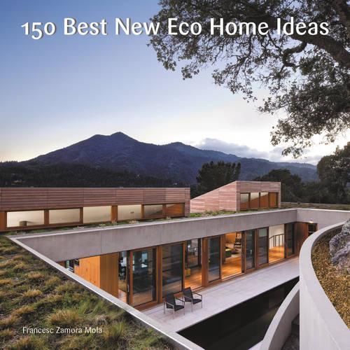 Бумажная книга «150 Best New Eco Home Ideas», автор Франческа Замора Мола - фото №1