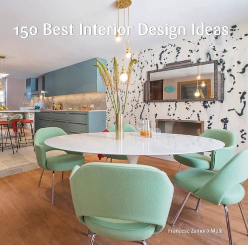 Бумажная книга «150 Best Interior Design Ideas», автор Франциск Замора - фото №1