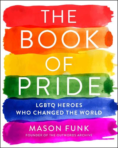 Бумажная книга «The Book of Pride: LGBTQ Heroes Who Changed the World», автор Мейсон Фанк - фото №1
