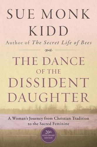 Бумажная книга «The Dance Of The Dissident Daughter: A Woman's Journey From Christian Tradition To The Sacred Feminine», автор Сью Монк Кидд - фото №1