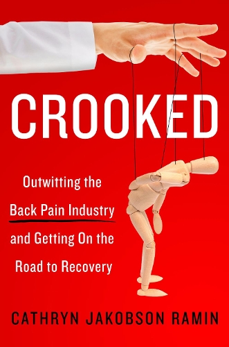 Бумажная книга «Crooked: Outwitting the Back Pain Industry and Getting on the Road to Recovery», автор Кэтрин Рамин - фото №1