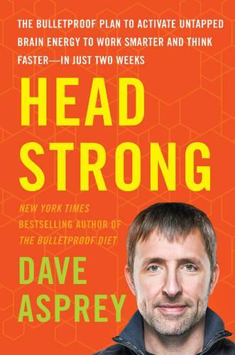Бумажная книга «Head Strong: The Bulletproof Plan to Activate Untapped Brain Energy to Work Smarter and Think Faster-in Just Two Weeks», автор Дэйв Эспри - фото №1