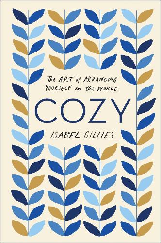 Бумажная книга «Cozy: The Art of Arranging Yourself in the World», автор Изабель Гиллис - фото №1