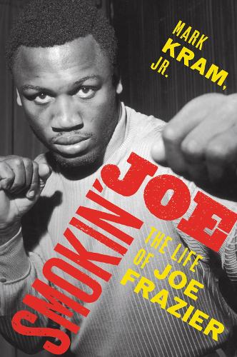 Бумажная книга «Smokin' Joe: The Life of Joe Frazier», автор Марк Крам - фото №1