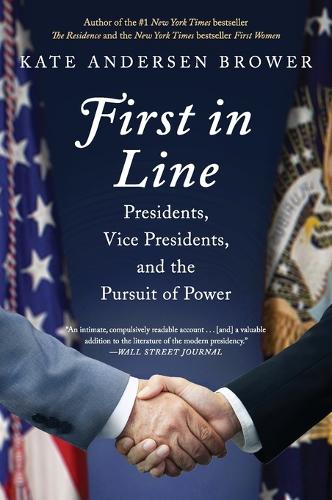 Бумажная книга «First in Line: Presidents, Vice Presidents, and the Pursuit of Power», автор Кейт Андерсен Брауэр - фото №1
