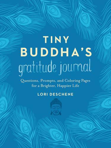 Бумажная книга «Tiny Buddha's Gratitude Journal: Questions, Prompts, and Coloring Pages for a Brighter, Happier Life», автор Лори Дешен - фото №1