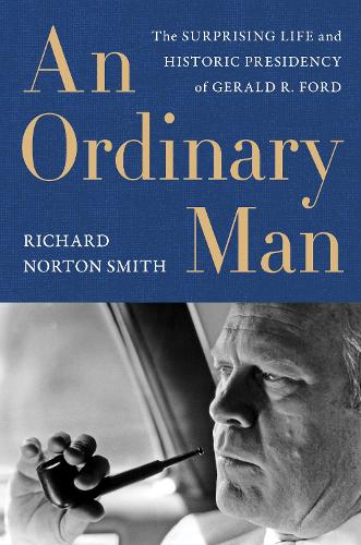 Бумажная книга «Ordinary Man, An: The Surprising Life and Historic Presidency of Gerald R. Ford», автор Ричард Нортон Смит - фото №1