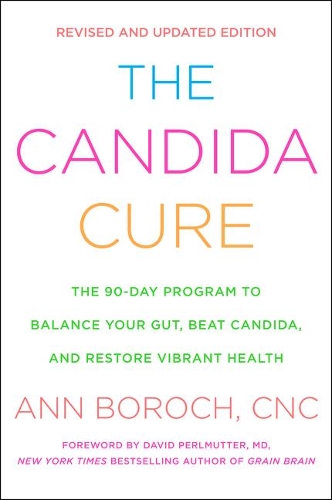 Бумажная книга «The Candida Cure: The 90-Day Program to Balance Your Gut, Beat Candida, and Restore Vibrant Health», автор Энн Борох - фото №1