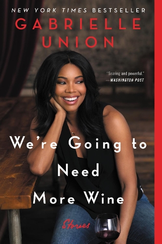 [object Object] «We're Going to Need More Wine: Stories That are Funny, Complicated, and True», автор Габриэль Юнион - фото №1