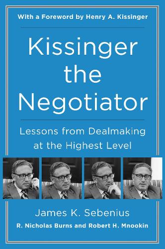 Бумажная книга «Kissinger the Negotiator: Lessons from Dealmaking at the Highest Level», автор Джеймс К. Себениус - фото №1