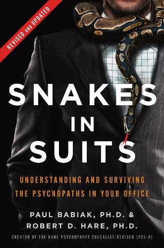Бумажная книга «Snakes in Suits, Revised Edition: Understanding and Surviving the Psychopaths in Your Office», авторов Пол Бабьяк, Роберт Д. Хэйр - фото №1