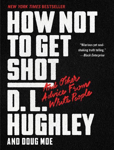 Бумажная книга «How Not to Get Shot: And Other Advice From White People», автор Д. Л. Хьюли - фото №1