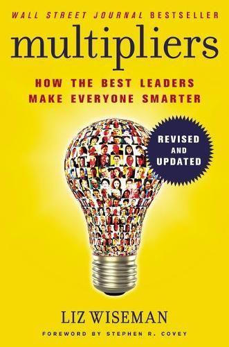 Бумажная книга «Multipliers, Revised and Updated: How the Best Leaders Make Everyone Smart», автор Лиз Уайзмен - фото №1