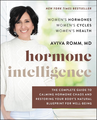 Паперова книга «Hormone Intelligence: The Complete Guide to Calming Hormone Chaos and Restoring Your Body's Natural Blueprint for Well-Being», автор Авіва Ромм - фото №1