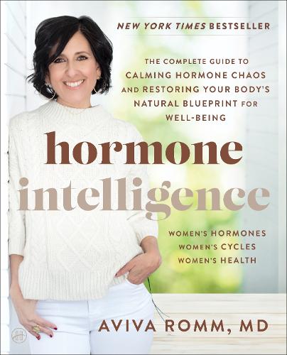 Паперова книга «Hormone Intelligence: The Complete Guide to Calming Hormone Chaos and Restoring Your Body's Natural Blueprint for Well-Being», автор Авіва Ромм - фото №1