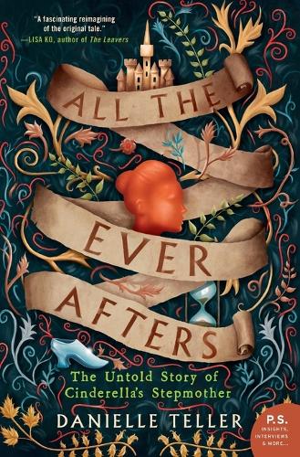 Бумажная книга «All the Ever Afters: The Untold Story of Cinderella's Stepmother», автор Даниэль Теллер - фото №1