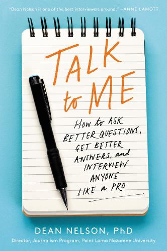 Бумажная книга «Talk to Me: How to Ask Better Questions, Get Better Answers, and Interview Anyone Like a Pro», автор Дин Нельсон - фото №1