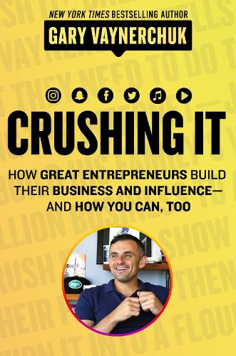Бумажная книга «Crushing It!: How Great Entrepreneurs Build Business and Influence - and How You Can, Too», автор Гэри Вайнерчук - фото №1