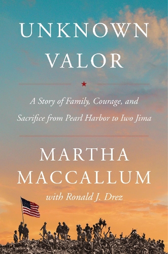 Бумажная книга «Unknown Valor: A Story of Family, Courage, and Sacrifice from Pearl Harbor to Iwo Jima», автор Марта Маккаллум - фото №1