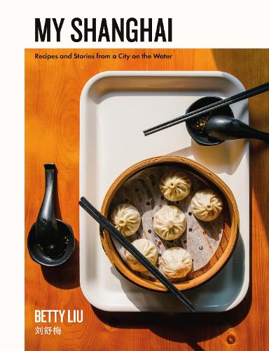 Бумажная книга «My Shanghai: Recipes and Stories from a City on the Water», автор Бетти Лю - фото №1