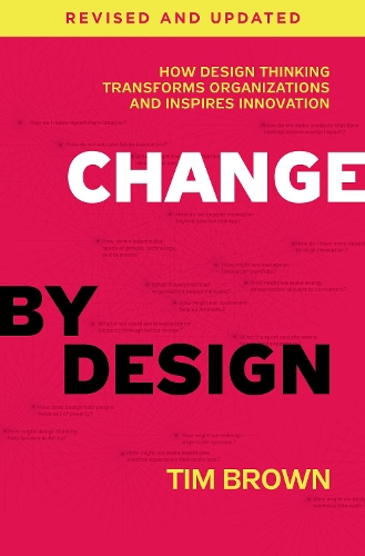 Паперова книга «Change by Design, Revised and Updated: How Design Thinking Transforms Organizations and Inspires Innovation», автор Тім Браун - фото №1