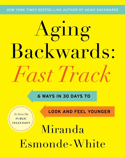 Бумажная книга «Aging Backwards: Fast Track: 6 Ways in 30 Days to Look and Feel Younger», автор Миранда Эсмонд-Уайт - фото №1