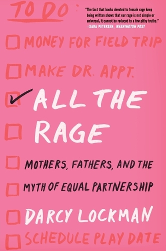 Бумажная книга «All the Rage: Mothers, Fathers, and the Myth of Equal Partnership», автор Дарси Локман - фото №1